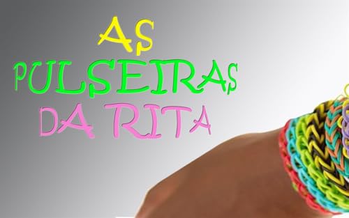 Pulseiras da Rita