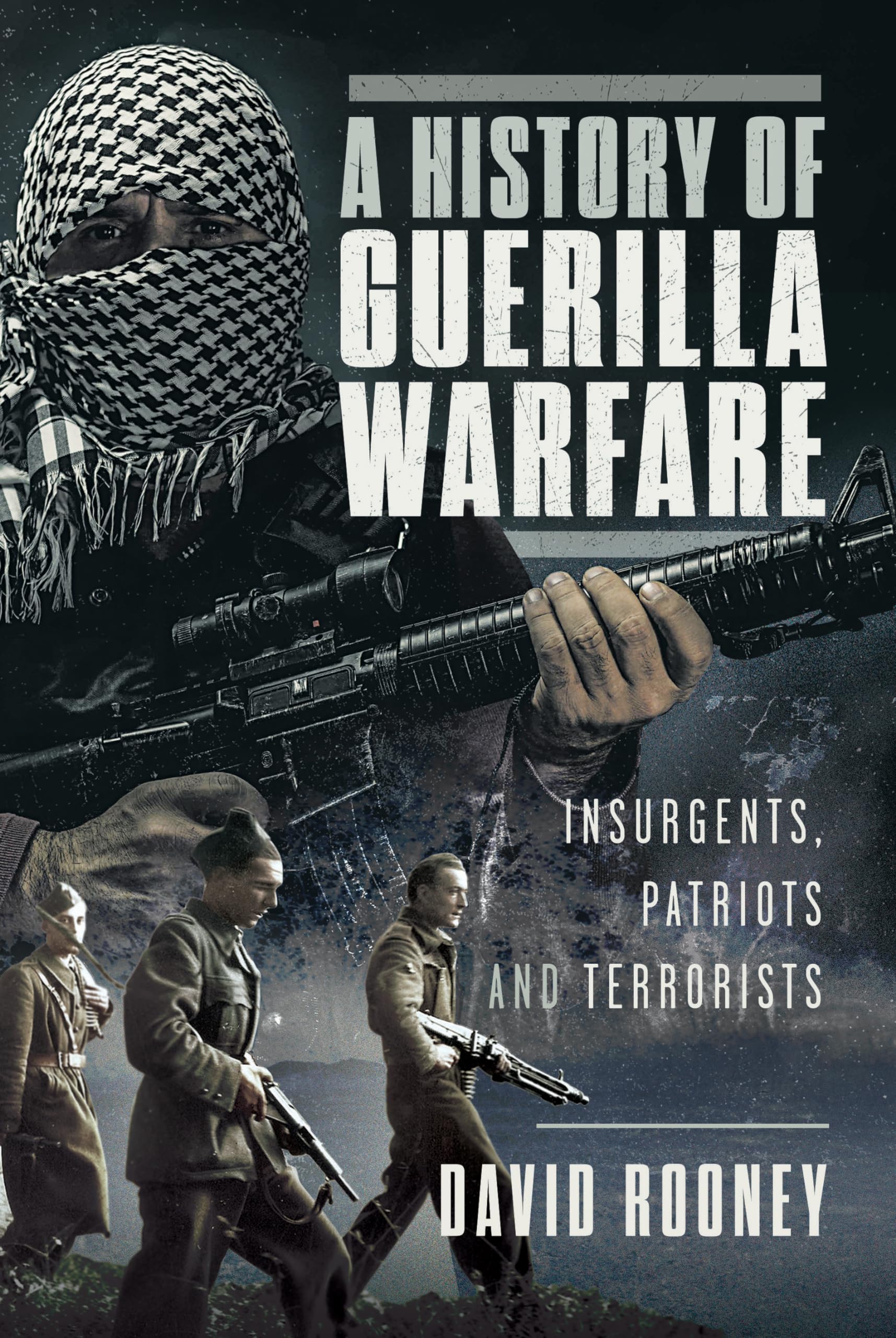 A History of Guerilla Warfare: Insurgents, Patr. Rooney, Rooney,**