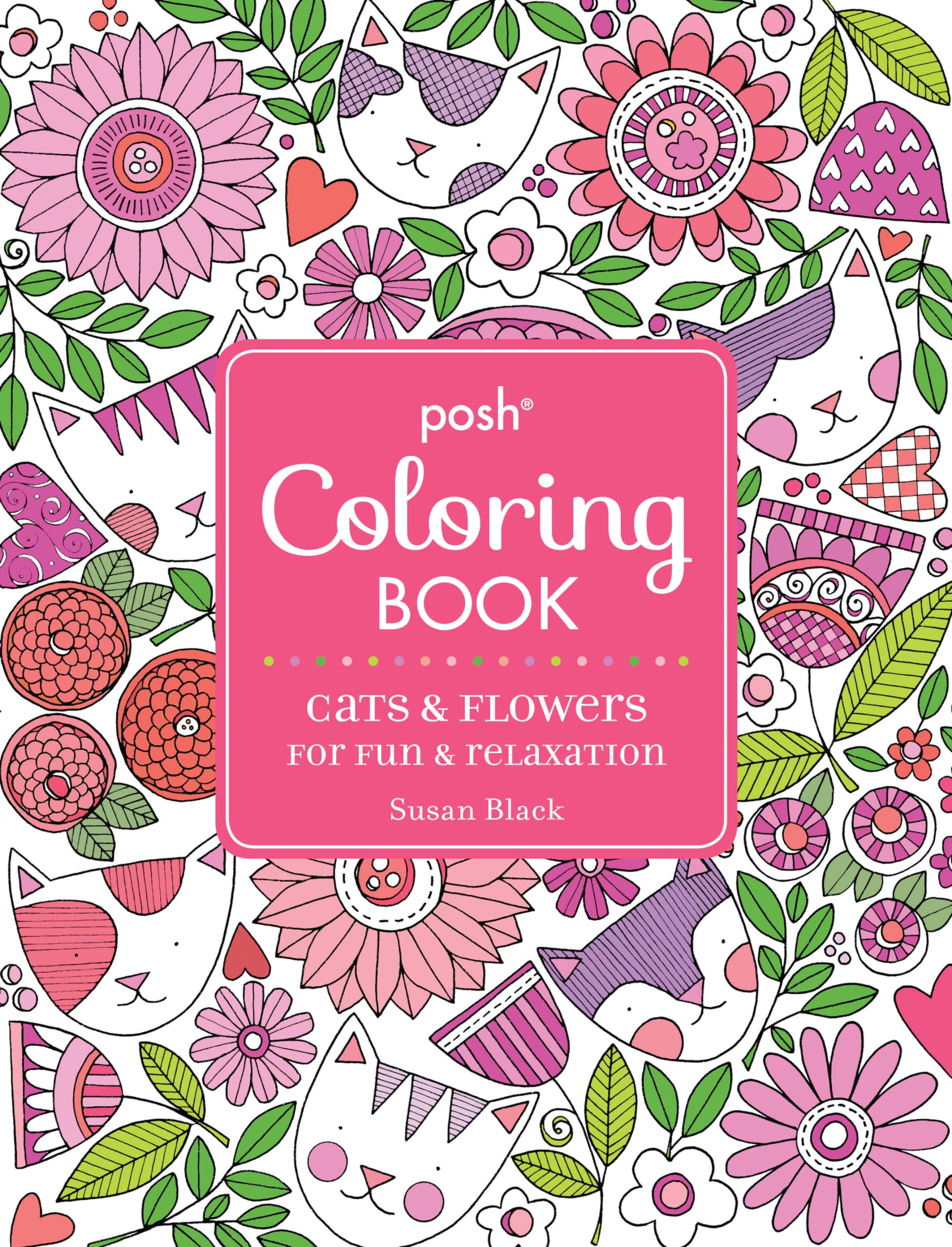 Posh Adult Coloring Book: Cats and Flowers for Fun & Relaxation (Posh Coloring Books) (Volume 20) Paperback – May 2, 2017