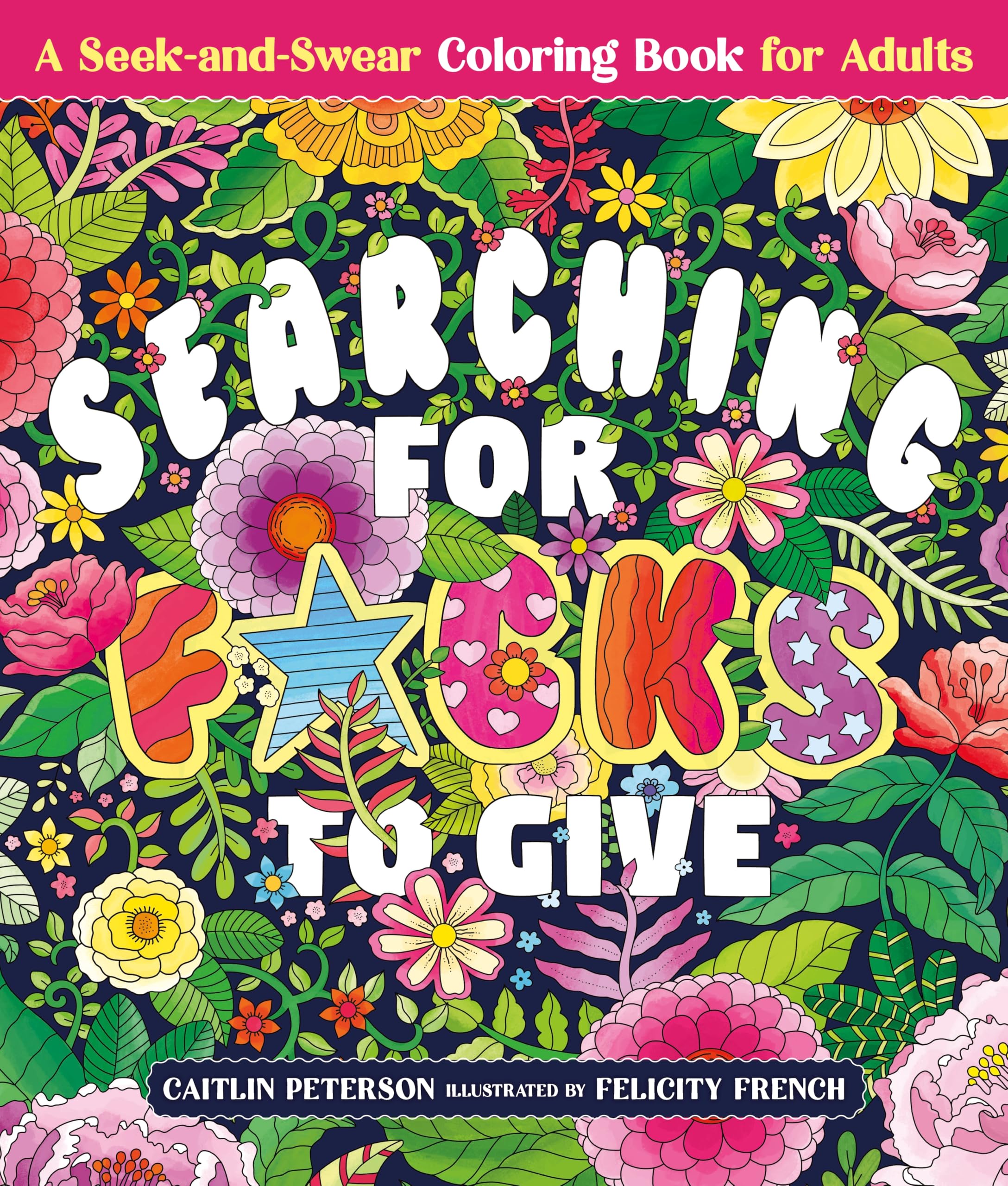 Searching for F*cks to Give: A Seek-And-Swear Coloring Book for Adults