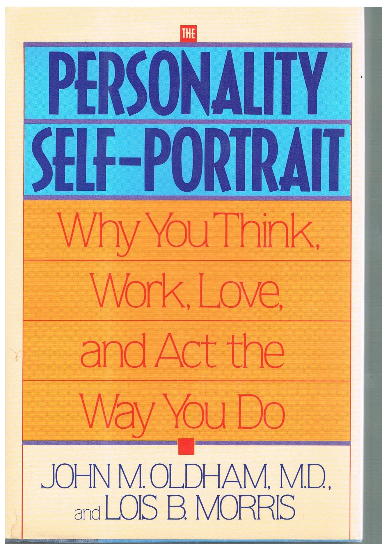 The Personality Self-Portrait: Why You Think, Work, Love, and Act the Way You Do