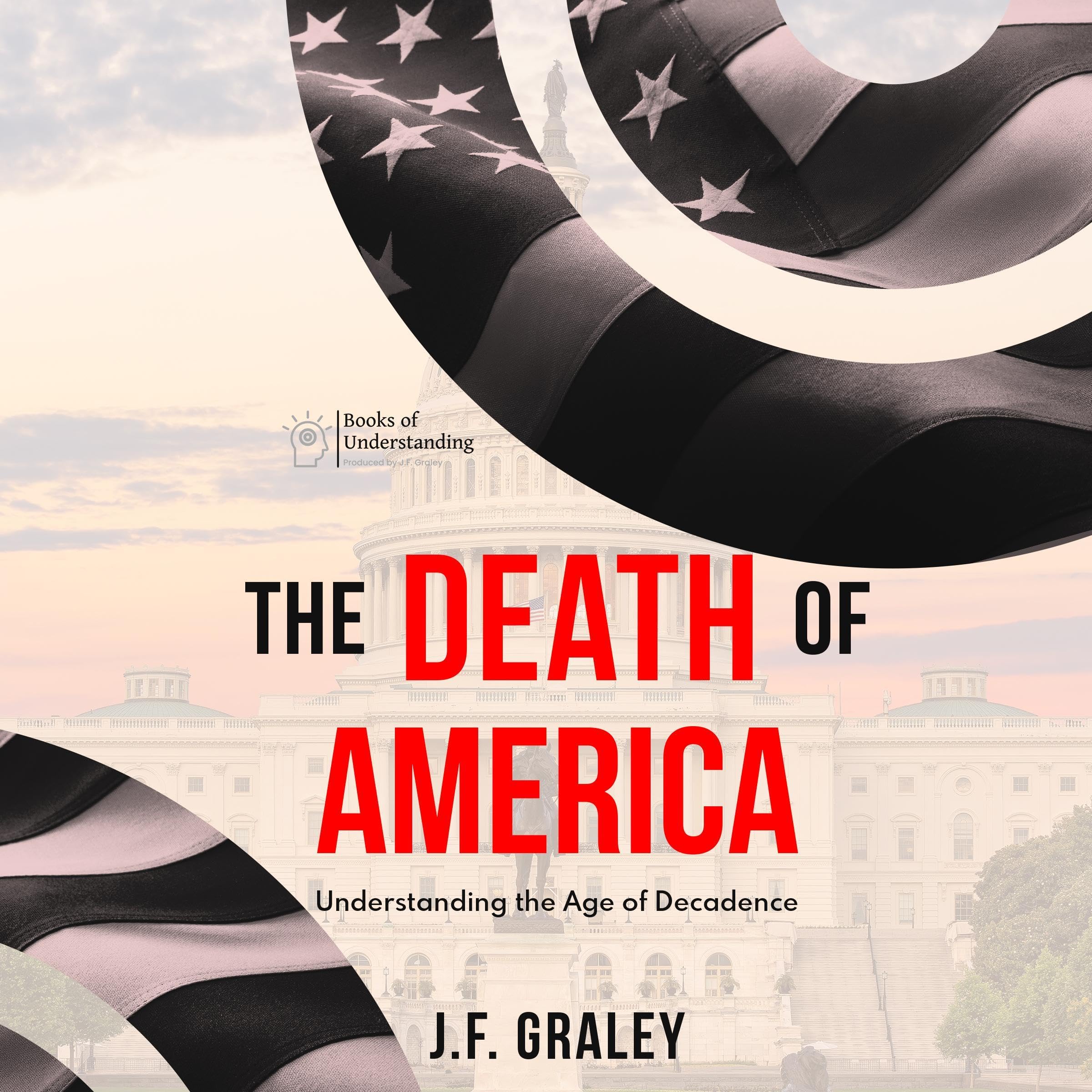 Cover art for The Death of America: Understanding the Age of Decadence