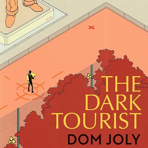 The Dark Tourist: Sightseeing in the World's Most Unlikely Holiday Destinations