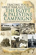 Tracing Your Great War Ancestors: The Egypt & Palestine Campaigns: A Guide for Family Historians (Tracing Your Ancestors)