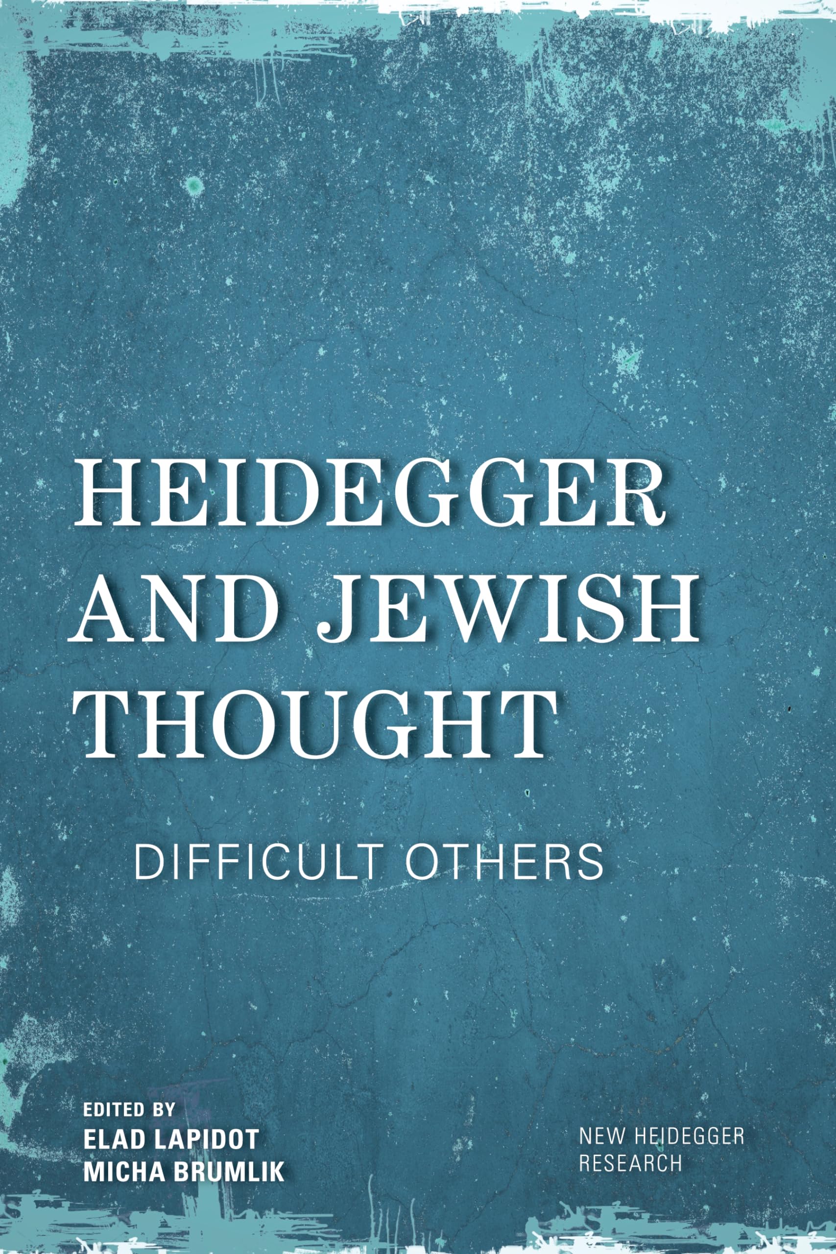 Heidegger and Jewish Thought: Difficult Others (New Heidegger Research)