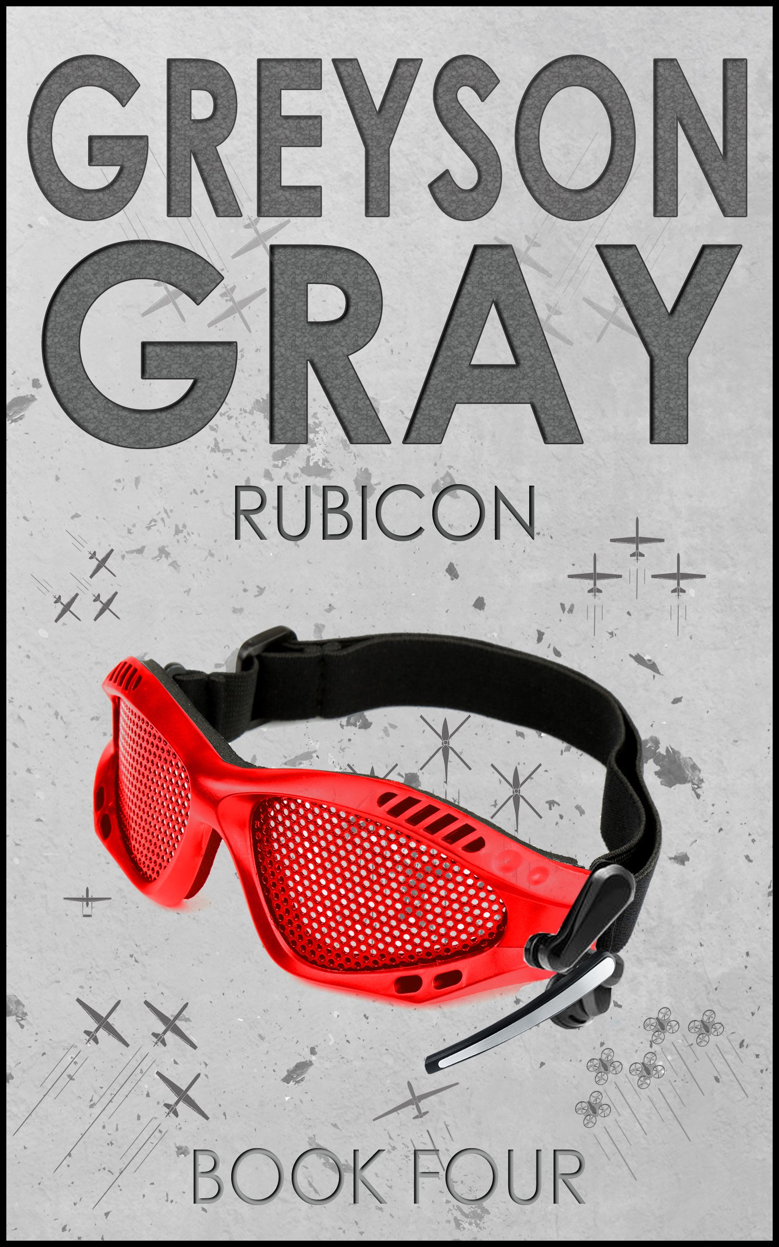 Greyson Gray: Rubicon (Exciting Action Series for Boys Age 10-14) (The Greyson Gray Series Book 4)