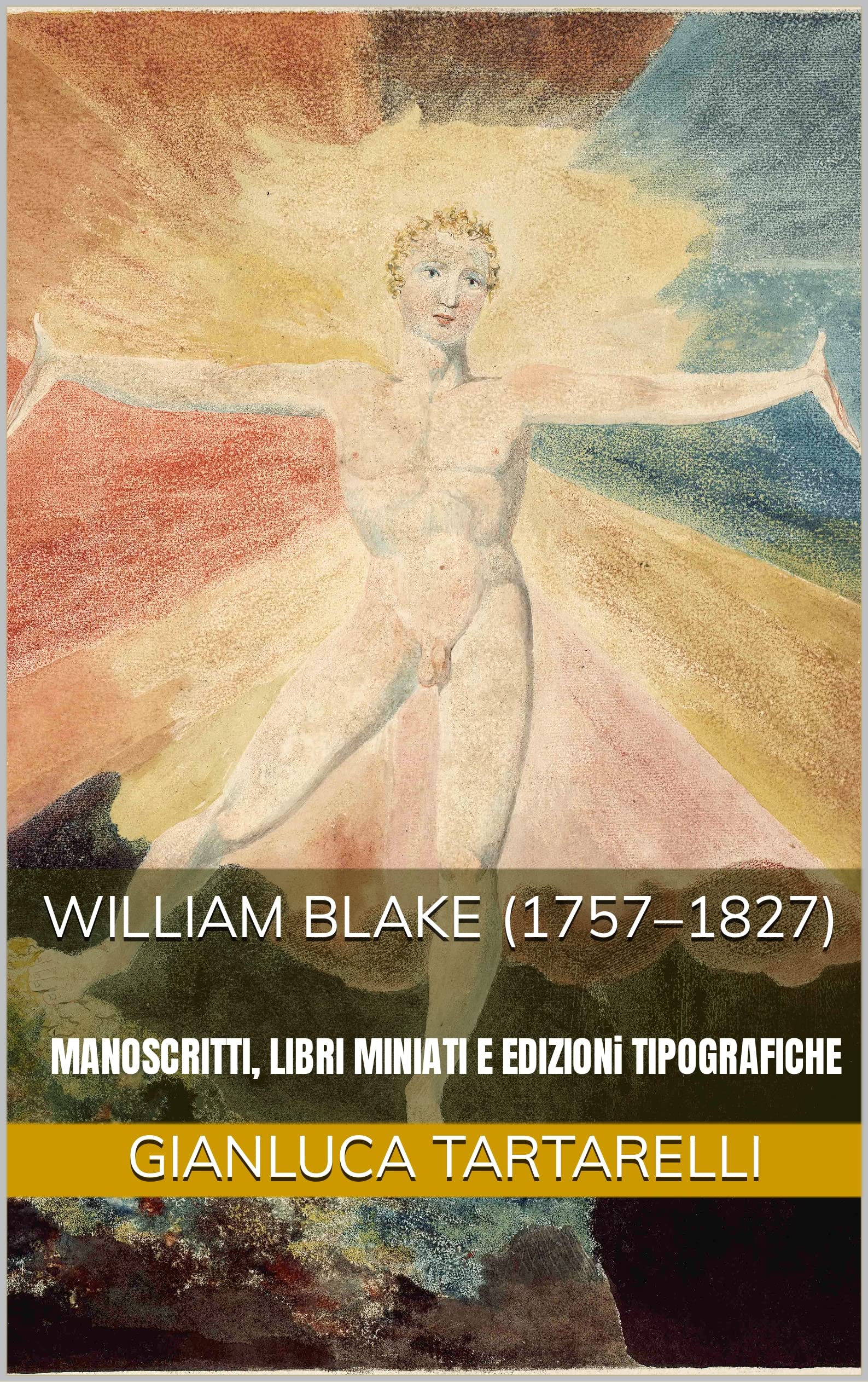 William Blake livre italien sur ses manuscrits et livres illuminés par Gianluca Tartarelli