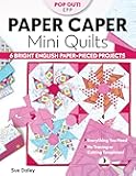 Paper Caper Mini Quilts: 6 Bright English Paper-Pieced Projects; Everything You Need, No Tracing or Cutting Templates!