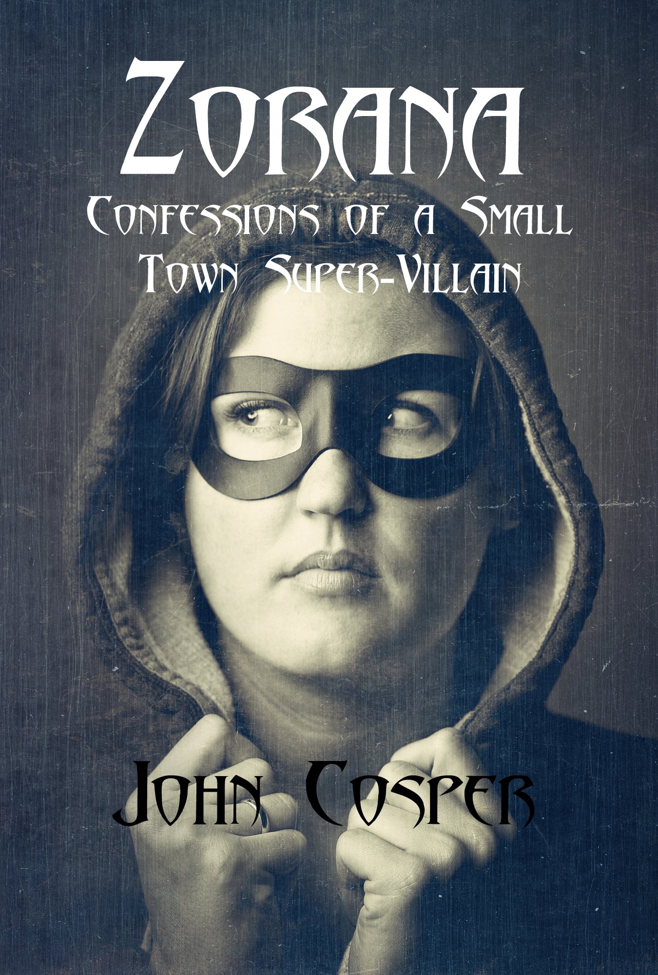 Zorana: Confessions of a Small Town Super-Villain