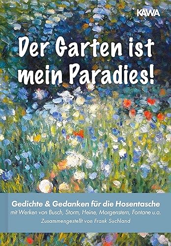 Der Garten ist mein Paradies: Gedichte &amp; Gedanken für die Hosentasche (Band 7) (Gedichte für die Hosentasche)