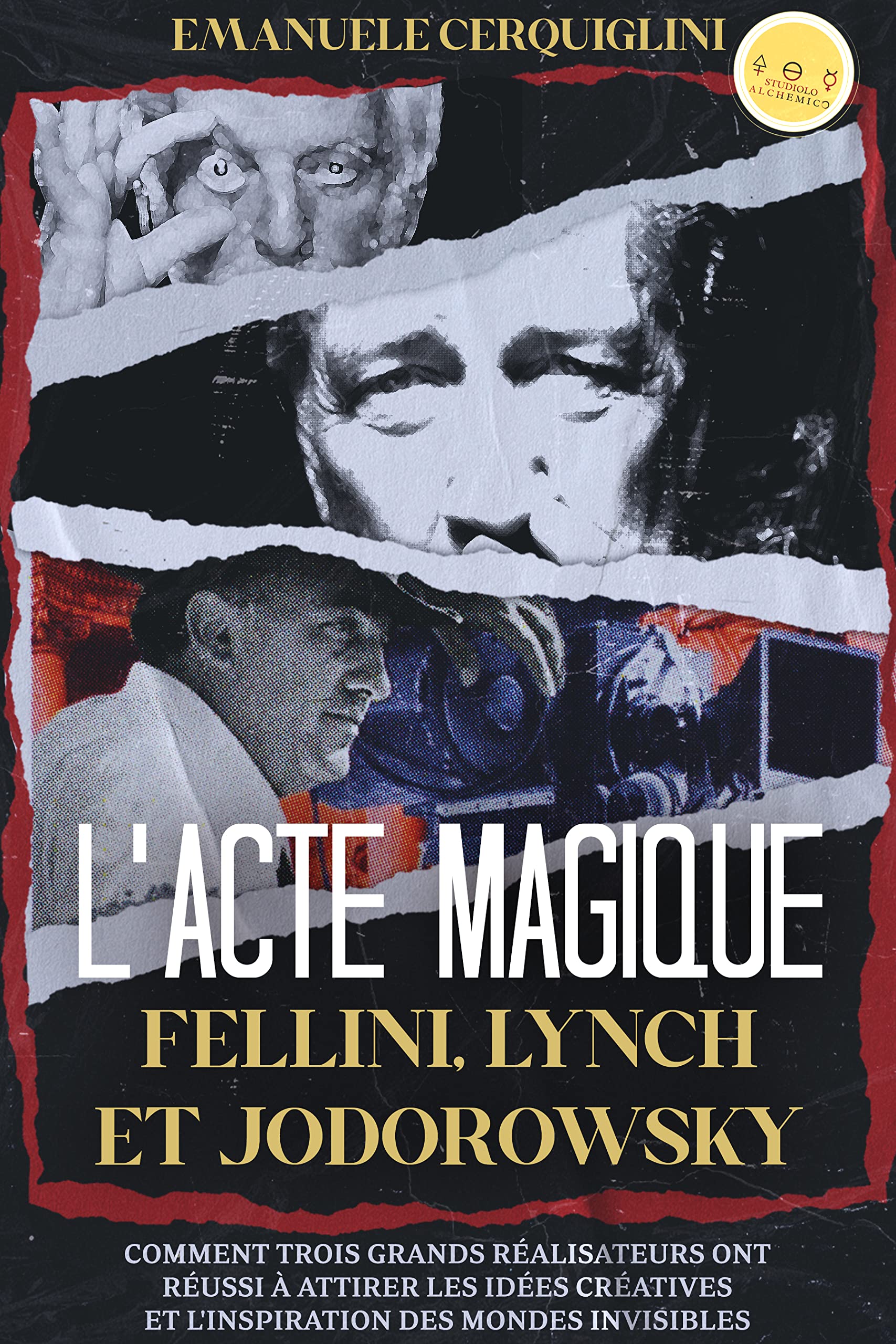L’Acte Magique Fellini Lynch Jodorowsky : guide de créativité et d'inspiration artistique