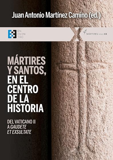 Mártires y santos, en el centro de la historia: Del Vaticano II a Gaudete et exsultate