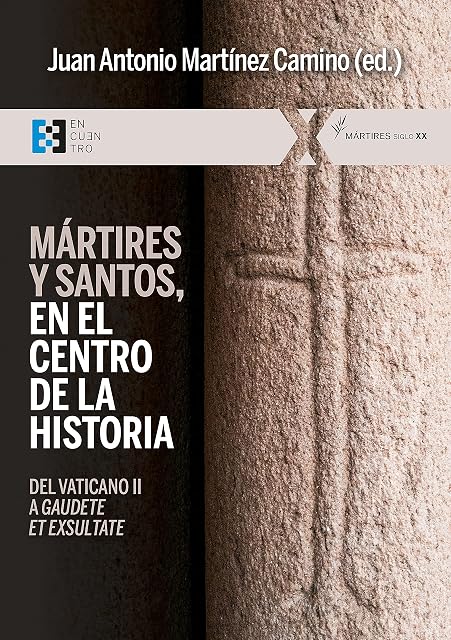 Portada de Mártires y santos, en el centro de la historia: Del Vaticano II a Gaudete et exsultate