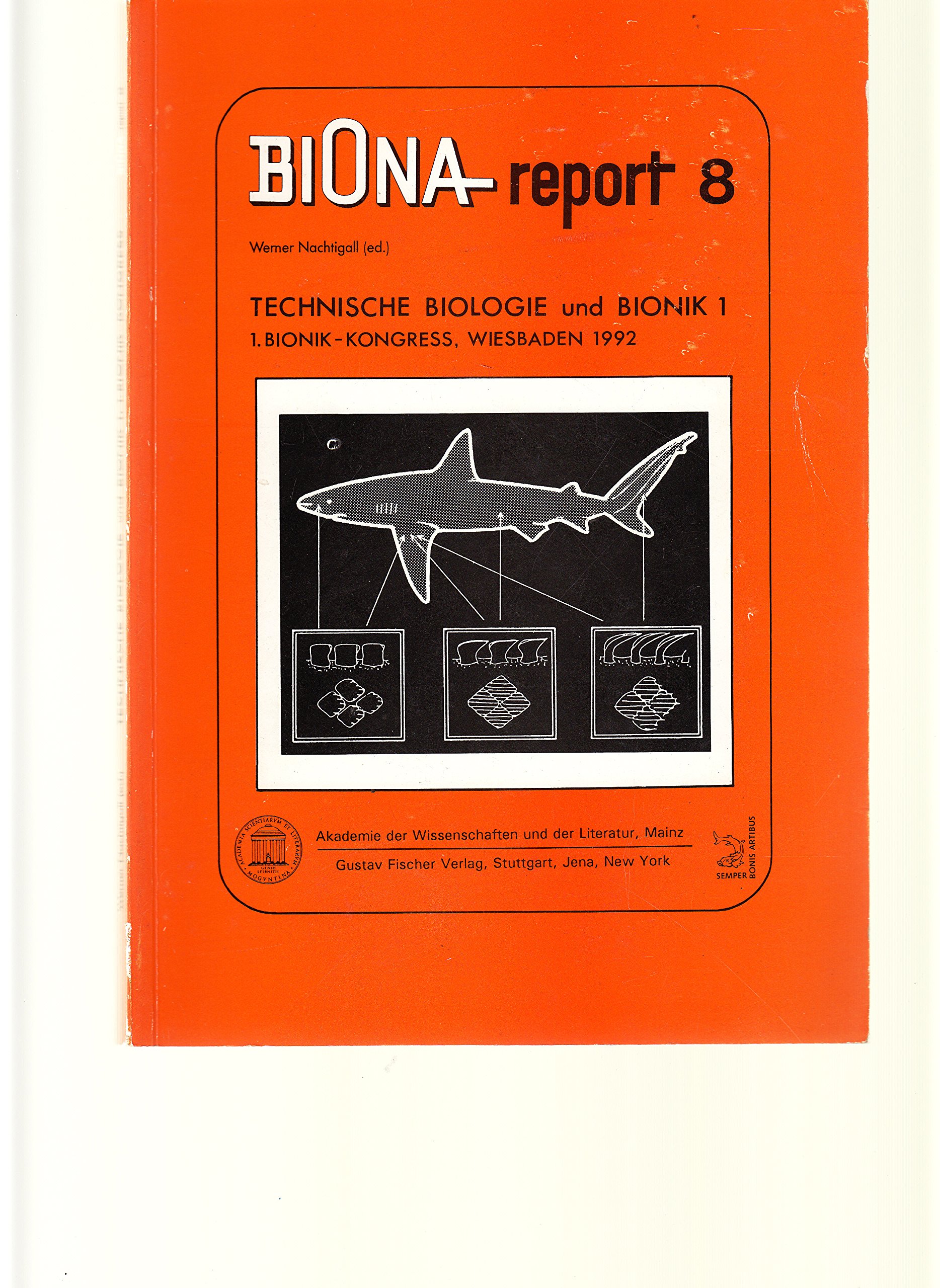 BIONA Report VIII. Technische Biologie und Bionik I. Bionik- Kongress, Wiesbaden 1992