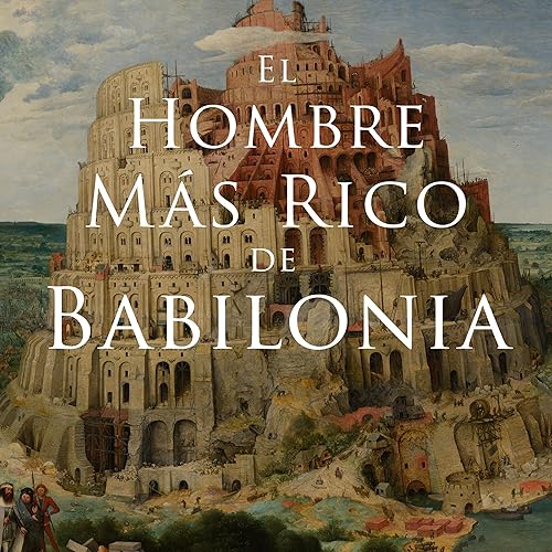 El Hombre Más Rico de Babilonia [The Richest Man in Babylon]