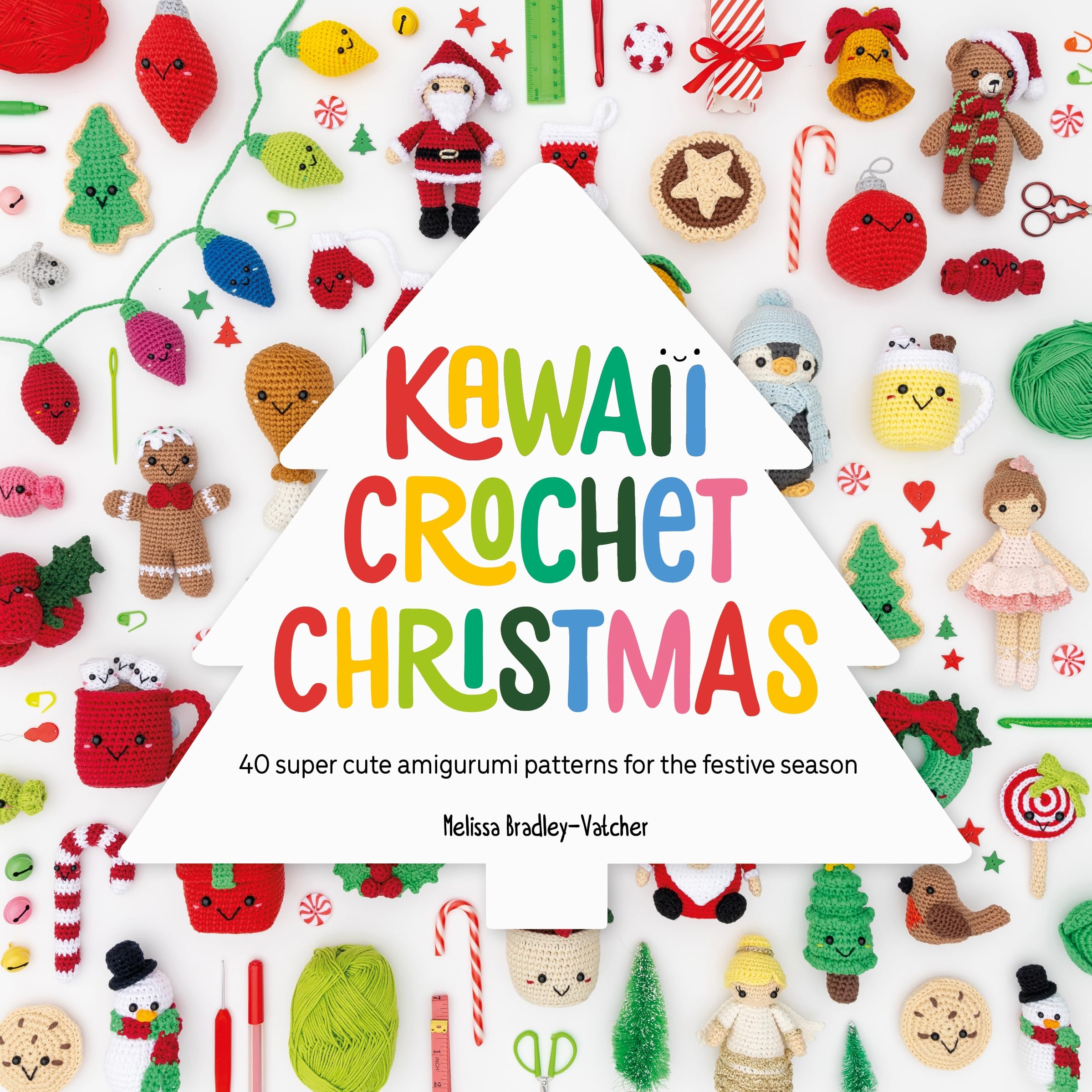 Kawaii Crochet Christmas: 40 super cute amigurumi patterns for the festive seaso