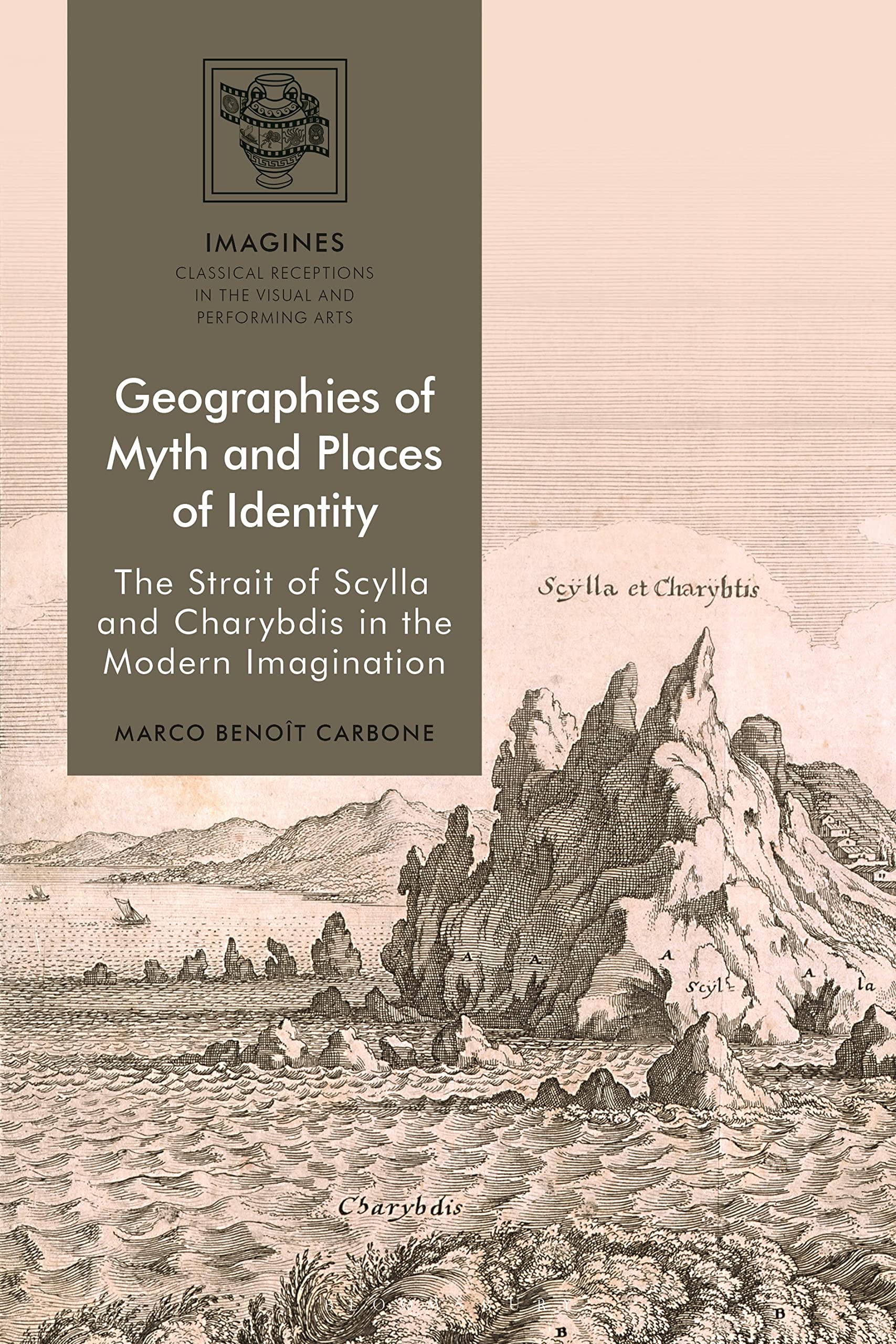 Geographies of Myth and Places of Identity: The Strait of Scylla and Charybdis in the Modern Imagination (IMAGINES – Classical Receptions in the Visual and Performing Arts)
