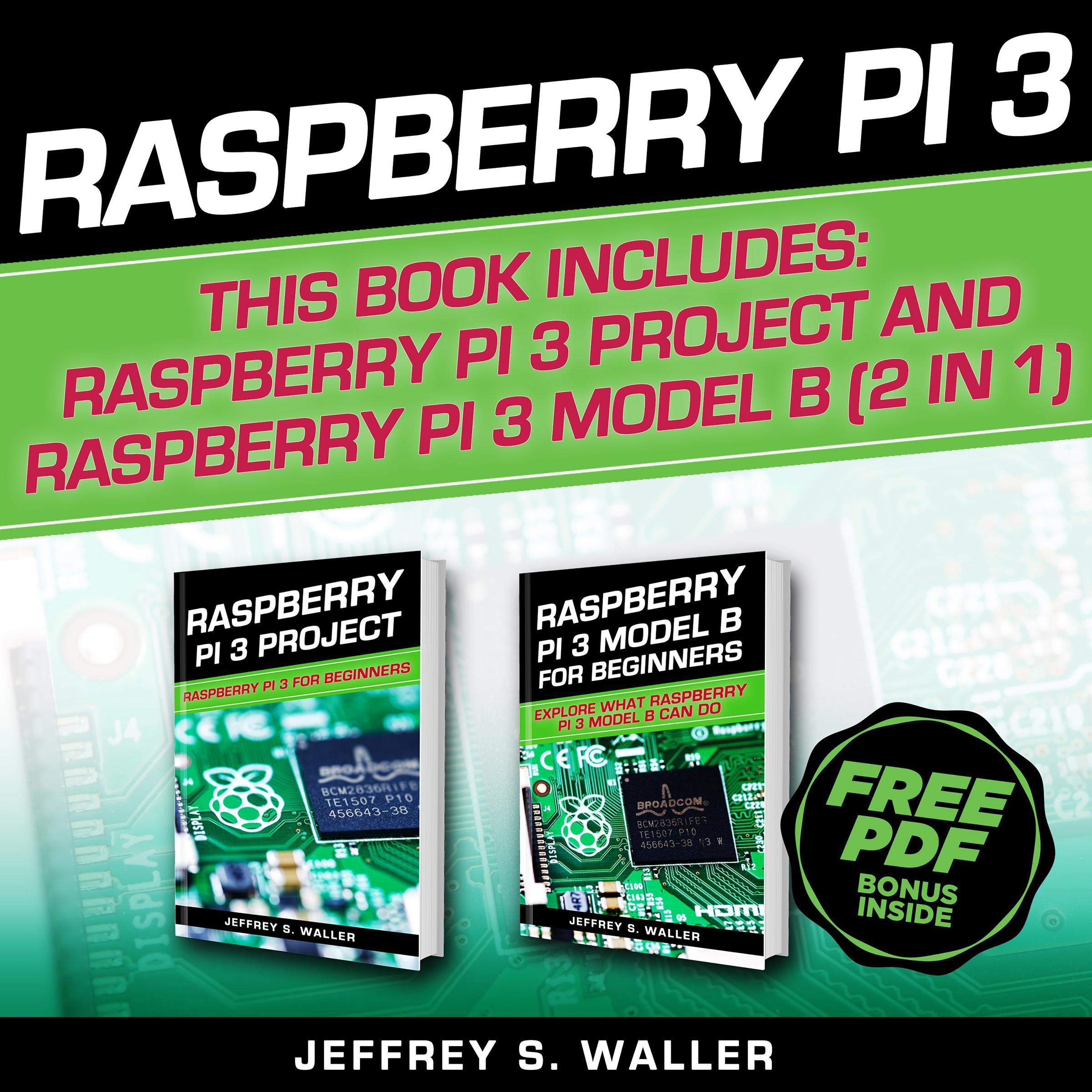 Raspberry Pi 3: 2 in 1: Raspberry Pi 3 Project and Raspberry Pi 3 Model B