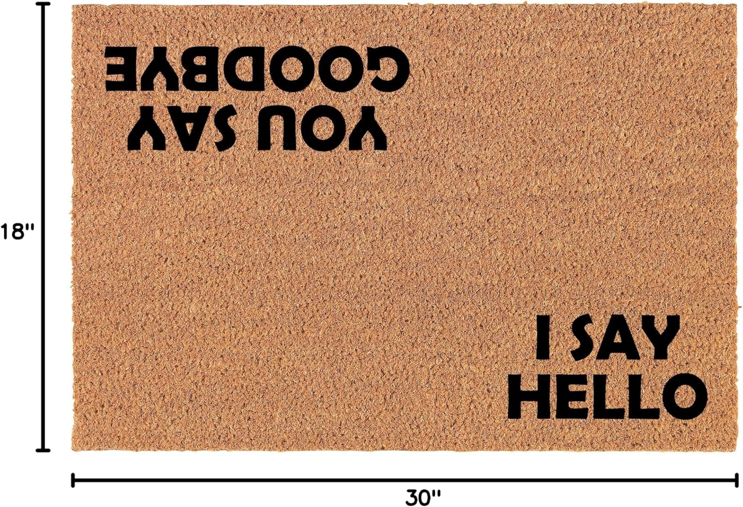 Coir Doormat Front Door Mat New Home Closing Housewarming Gift I Say Hello, You Say Goodbye (30" x 18" Standard)