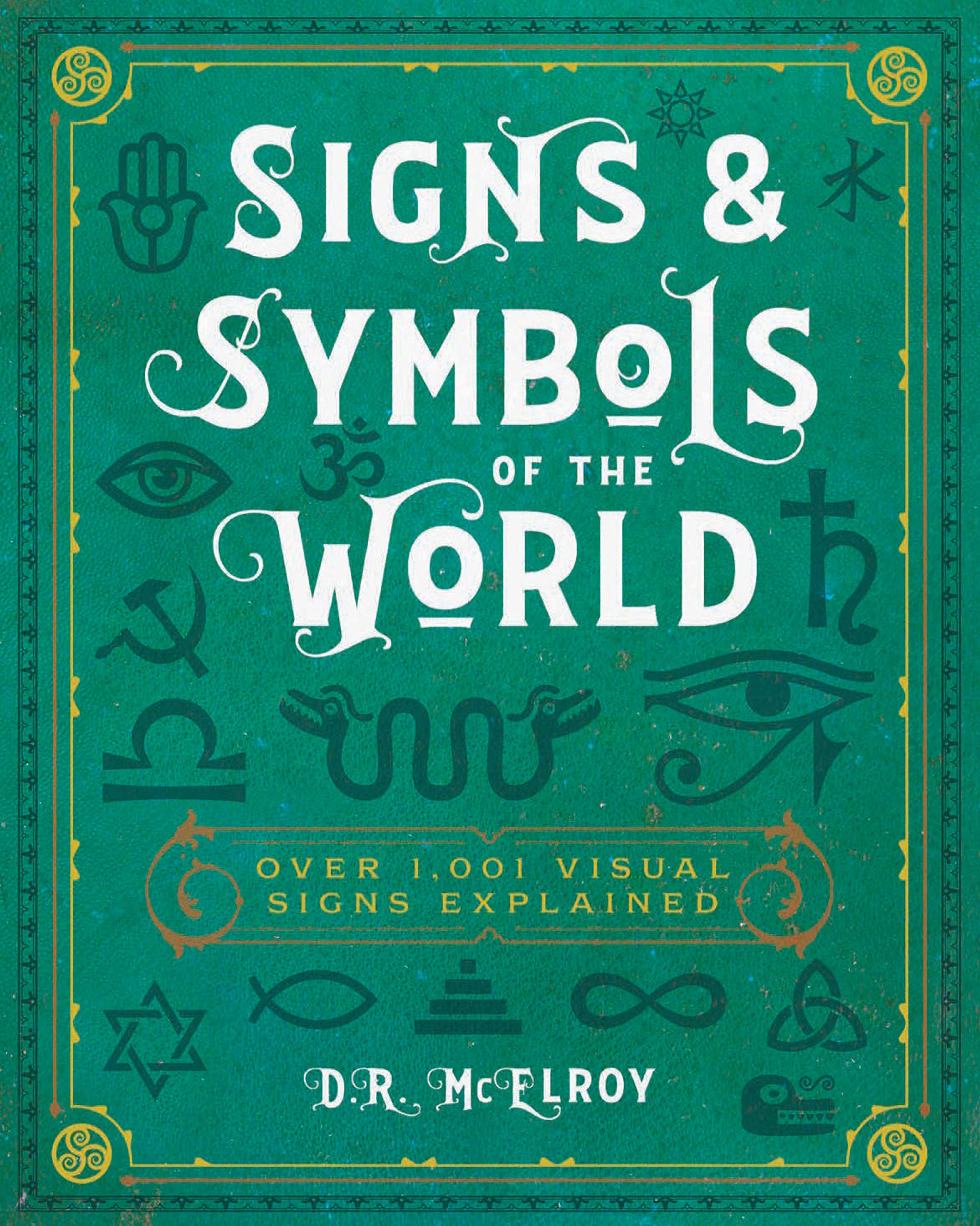 Signs & Symbols of the World: Over 1,001 Visual Signs Explained