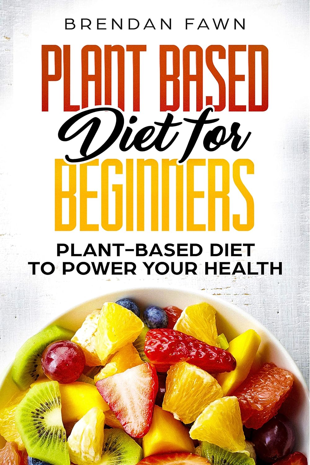 Amazon.com: Plant Based Diet for Beginners: Plant-Based Diet to Power ...