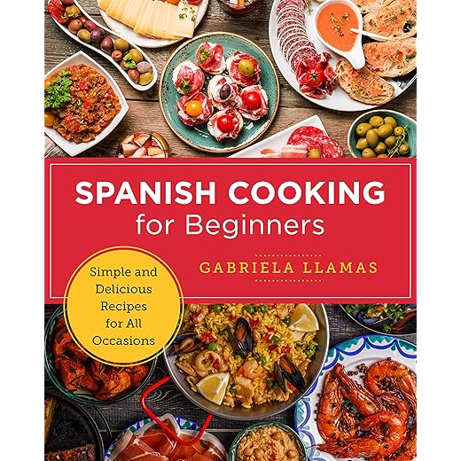 Spanish Cooking for Beginners: Simple and Delicious Recipes for All Occasions (New Shoe Press)