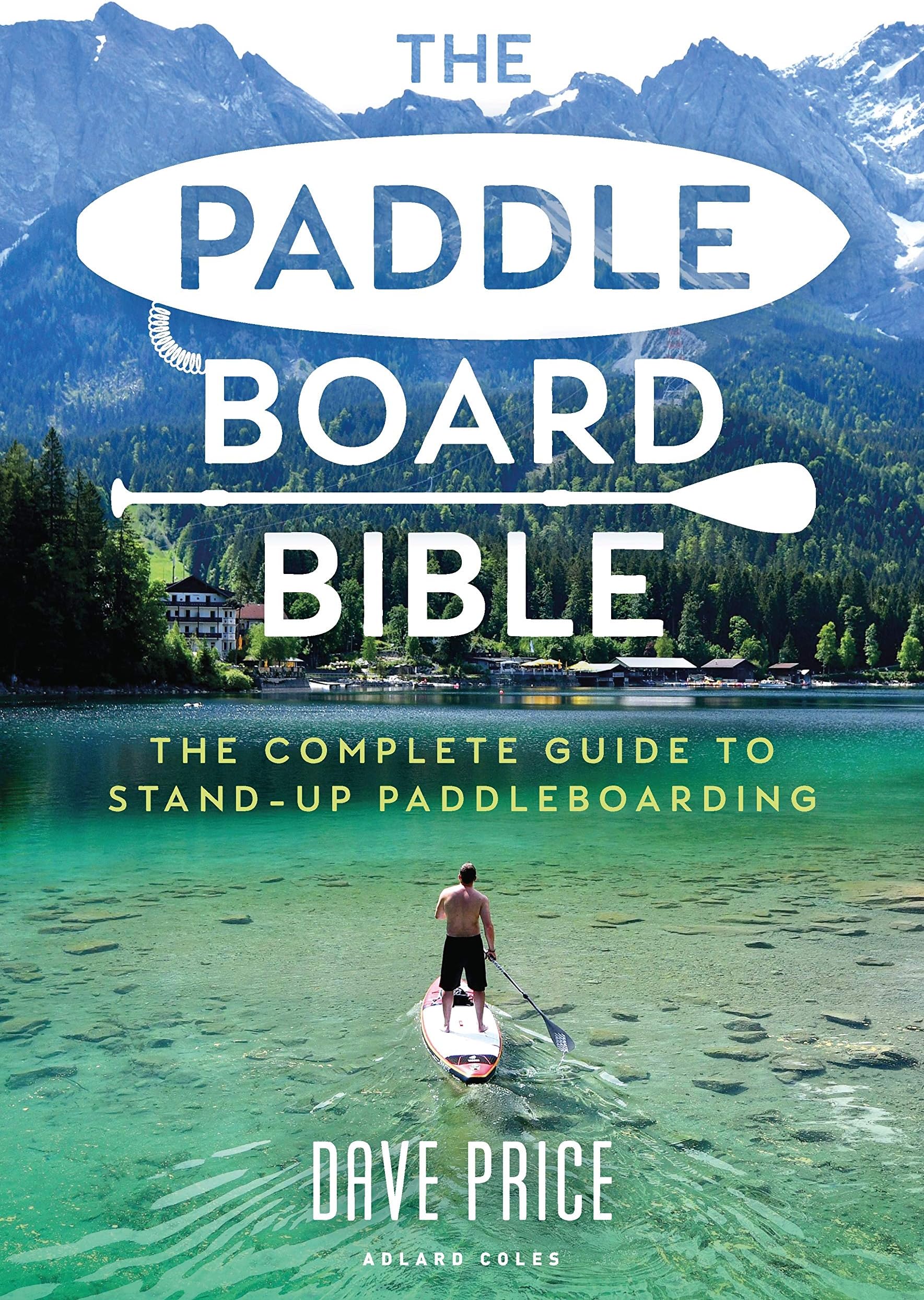 Adlard Coles The Paddleboard Bible