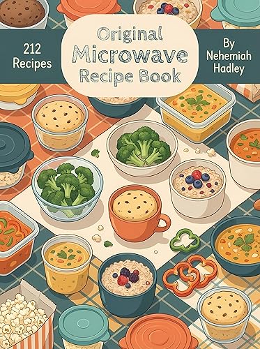 Original Microwave Recipe Book: This Microwave Cookbook Contains 212 Must-Try