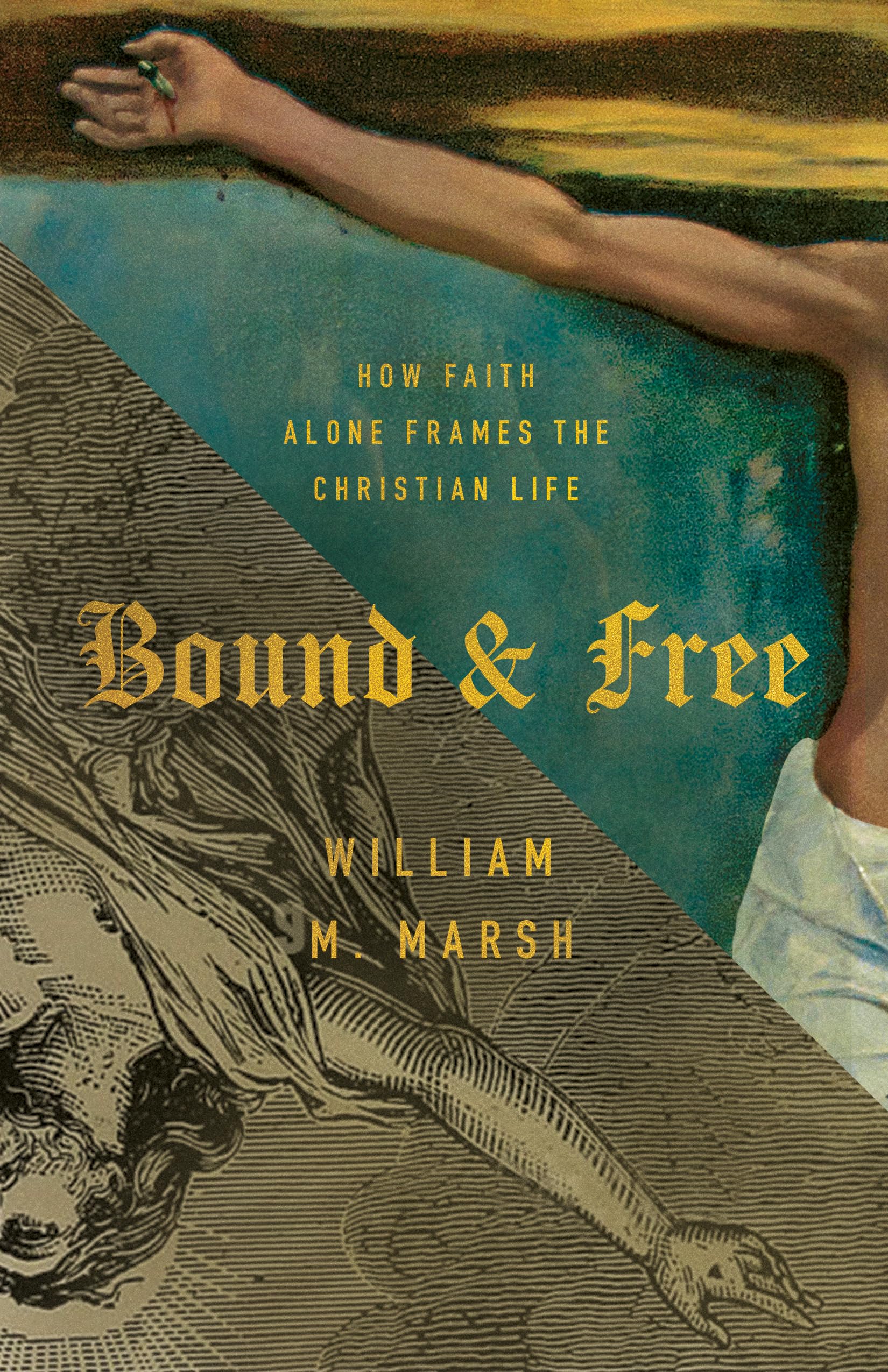 Bound and Free: How Faith Alone Frames the Christian Life