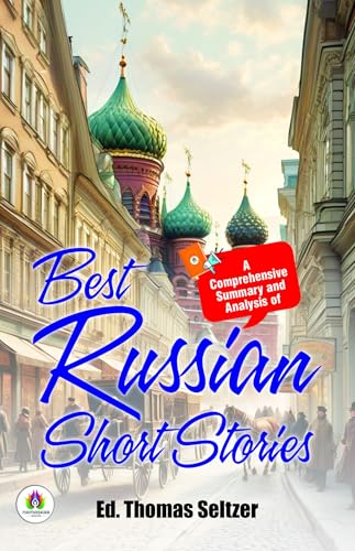 A Comprehensive Summary and Analysis of Best Russian Short Stories