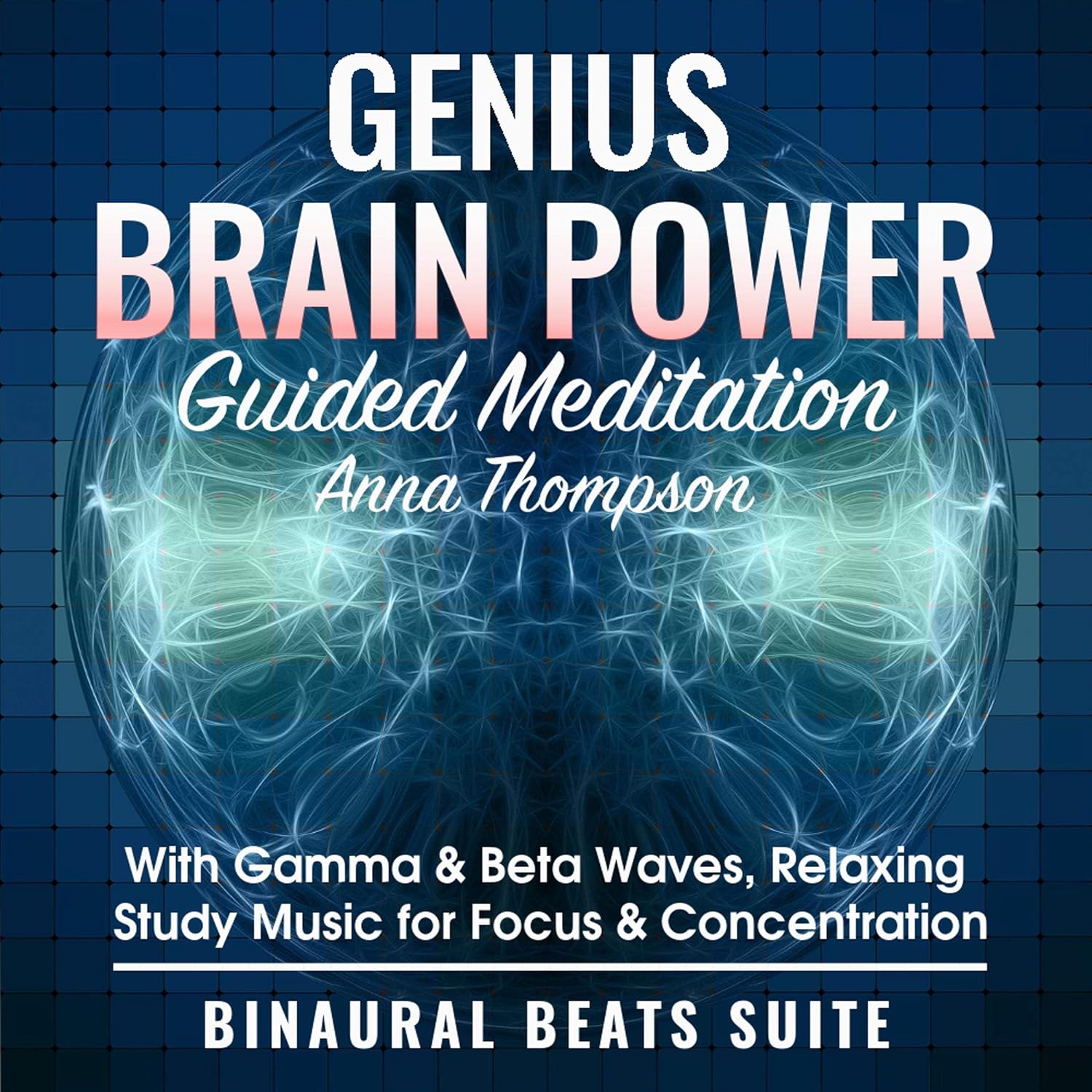 Genius Brain Power Guided Meditation with Gamma & Beta Waves: Relaxing Study Music for Focus & Concentration:: Binaural Beats Suite