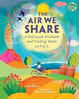 The Air We Share: A Pollution Problem and Finding Ways to Fix It (Books for a Better Earth)