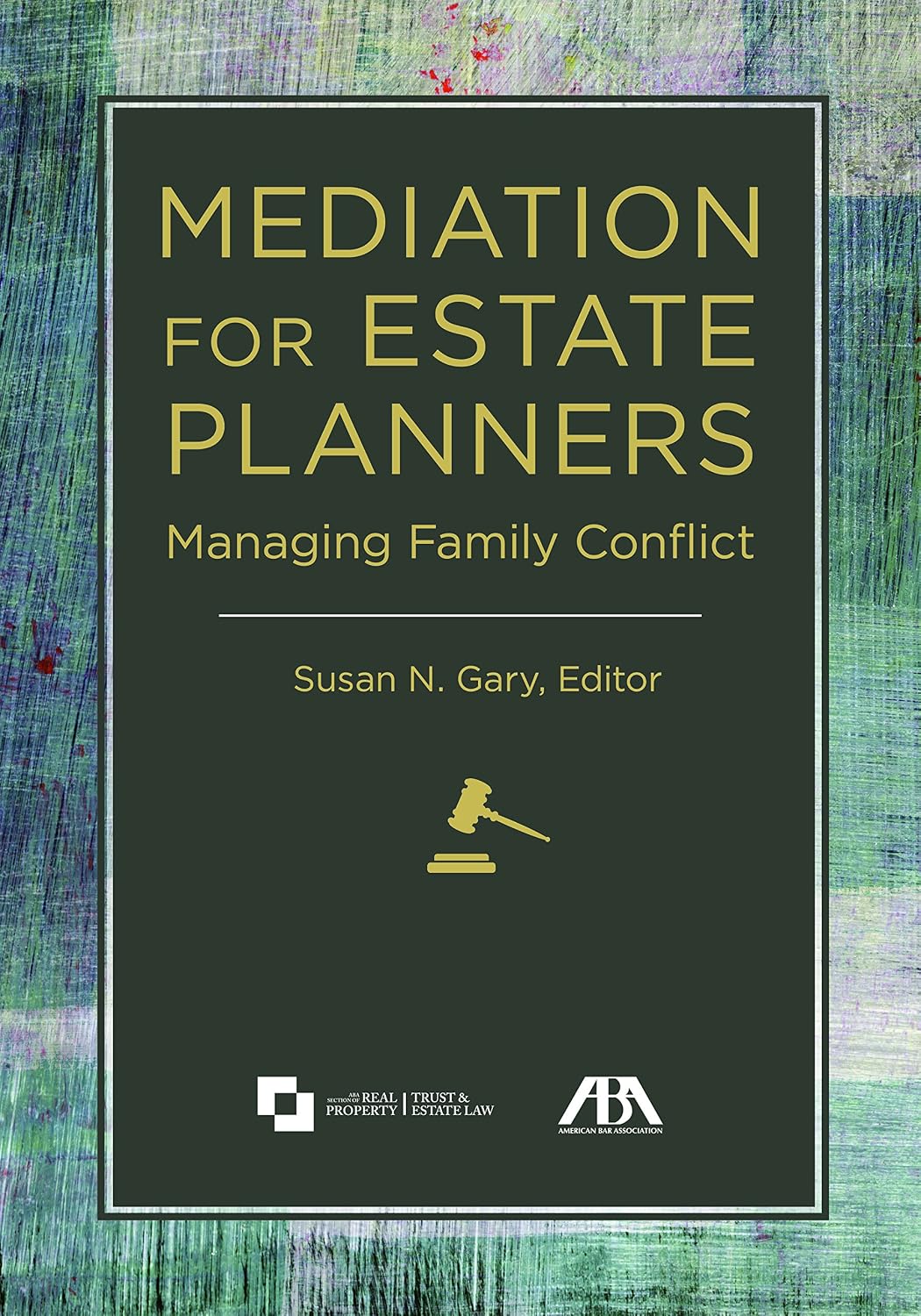 Mediation for Estate Planners: Managing Family Conflict      Illustrated Edition