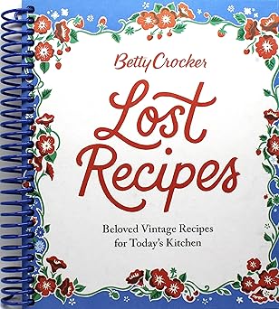 Betty Crocker Lost Recipes: Beloved Vintage Recipes for Today's Kitchen Spiral-bound