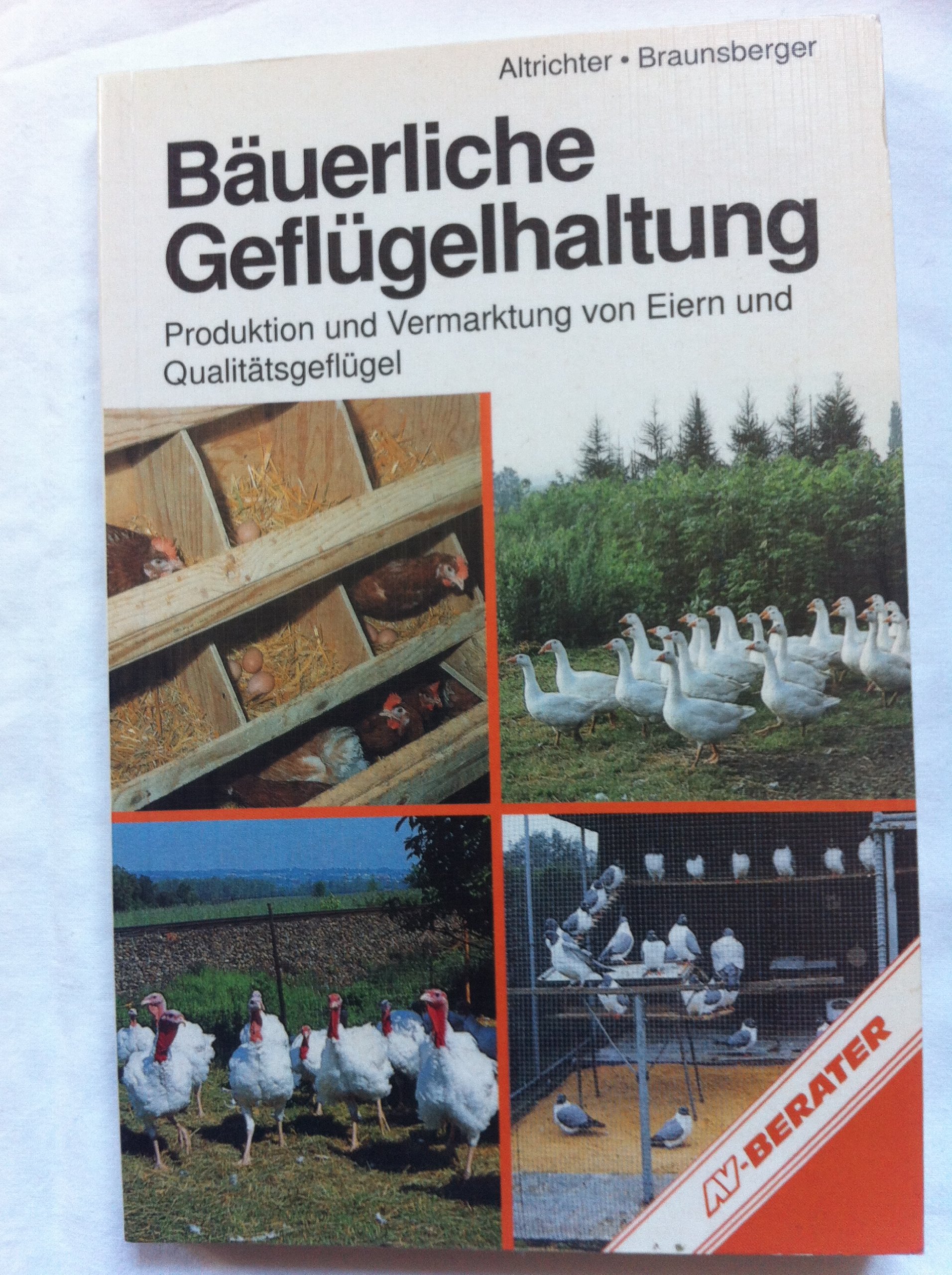 Bäuerliche Geflügelhaltung. Produktion und Vermarktung von Eiern und Qualitätsgeflügel