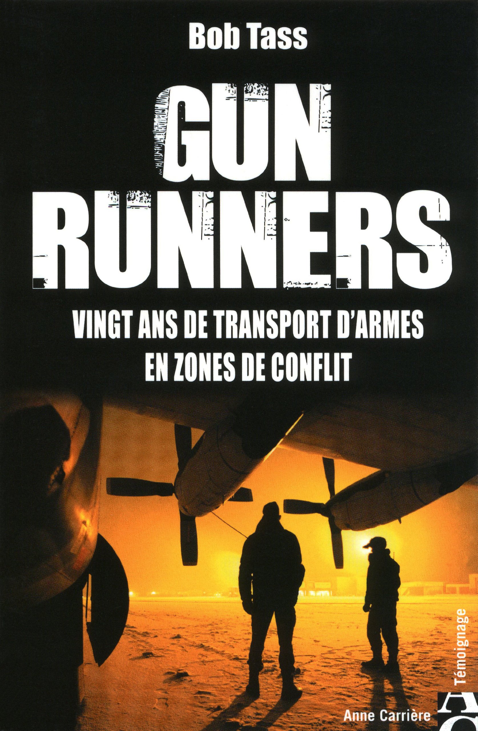 Gun Runners : Vingt Ans De Transport D'armes En Zones De Conflit 

