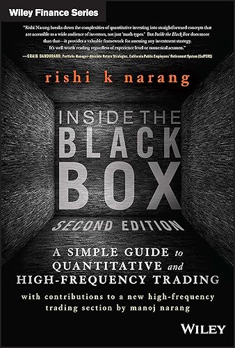 Inside the Black Box: A Simple Guide to Quantitative and High-Frequency Trading (Wiley Finance)
