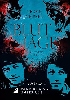 Blutjagd-Sie kommen in der Nacht: Band 1: Vampire sind unter uns