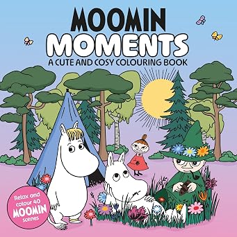Moomin Moments A Cute and Cosy Colouring Book for All Ages 10 The Macmillan Moomin Collection, 10