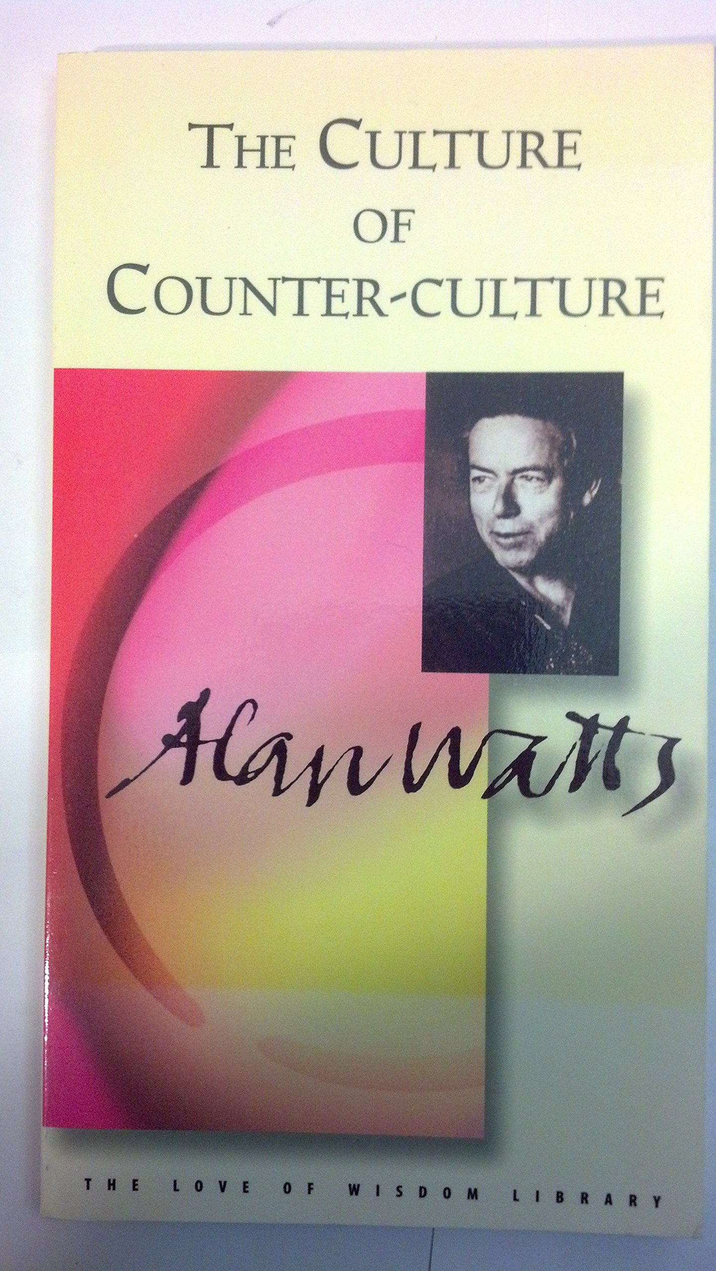 Buy Culture of Counter-Culture: The Edited Transcripts (Alan Watts Love of Wisdom Series) — BookShops.in