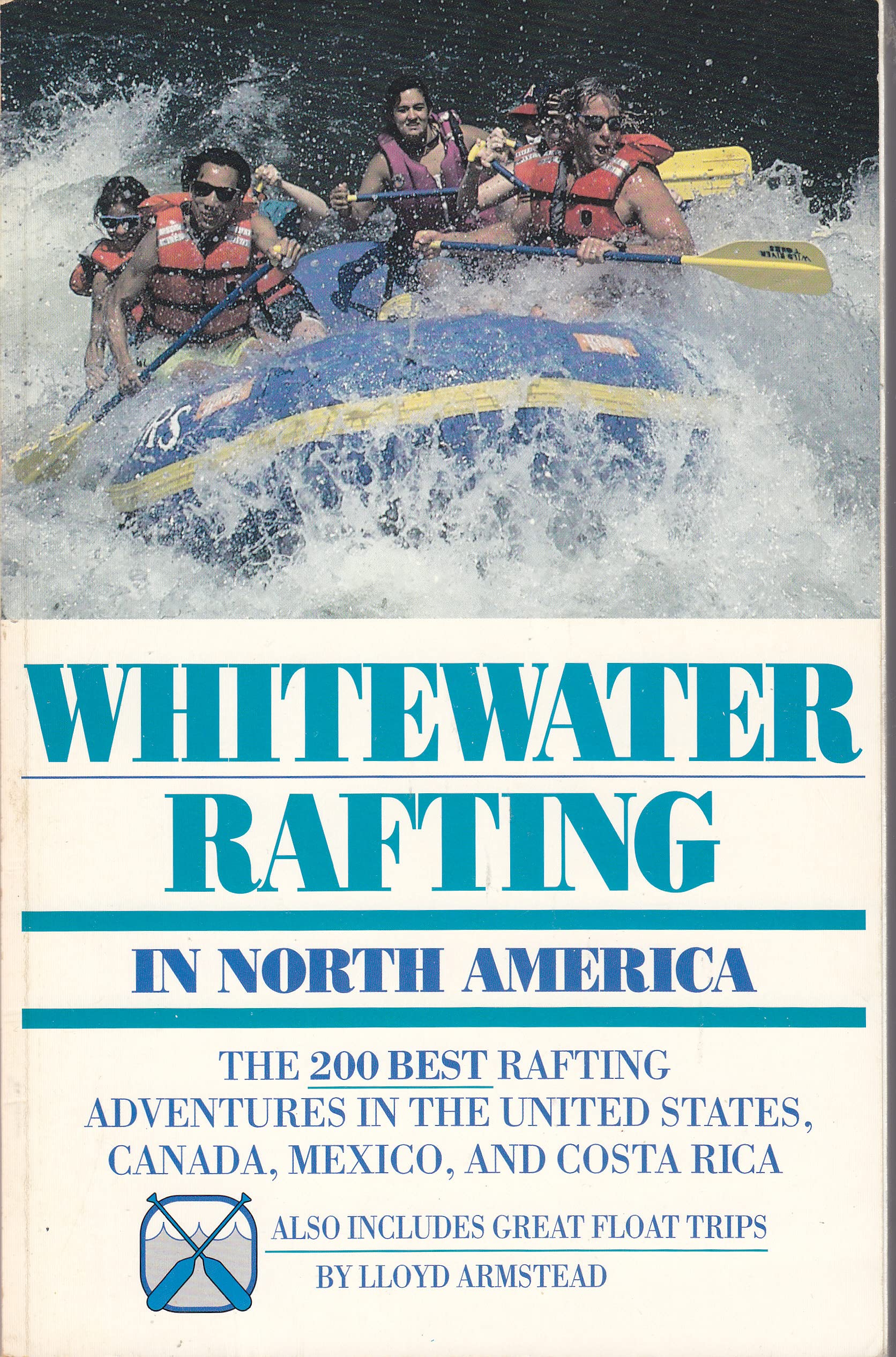 Whitewater Rafting in North America: The 200 Best Rafting Adventures in the United States, Canada, Mexico, and Costa Rica (Serial)