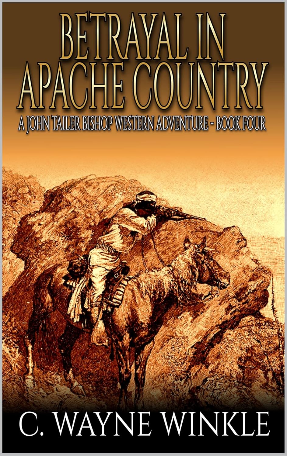 Betrayal In Apache Country A Western Adventure (A John Tailer
