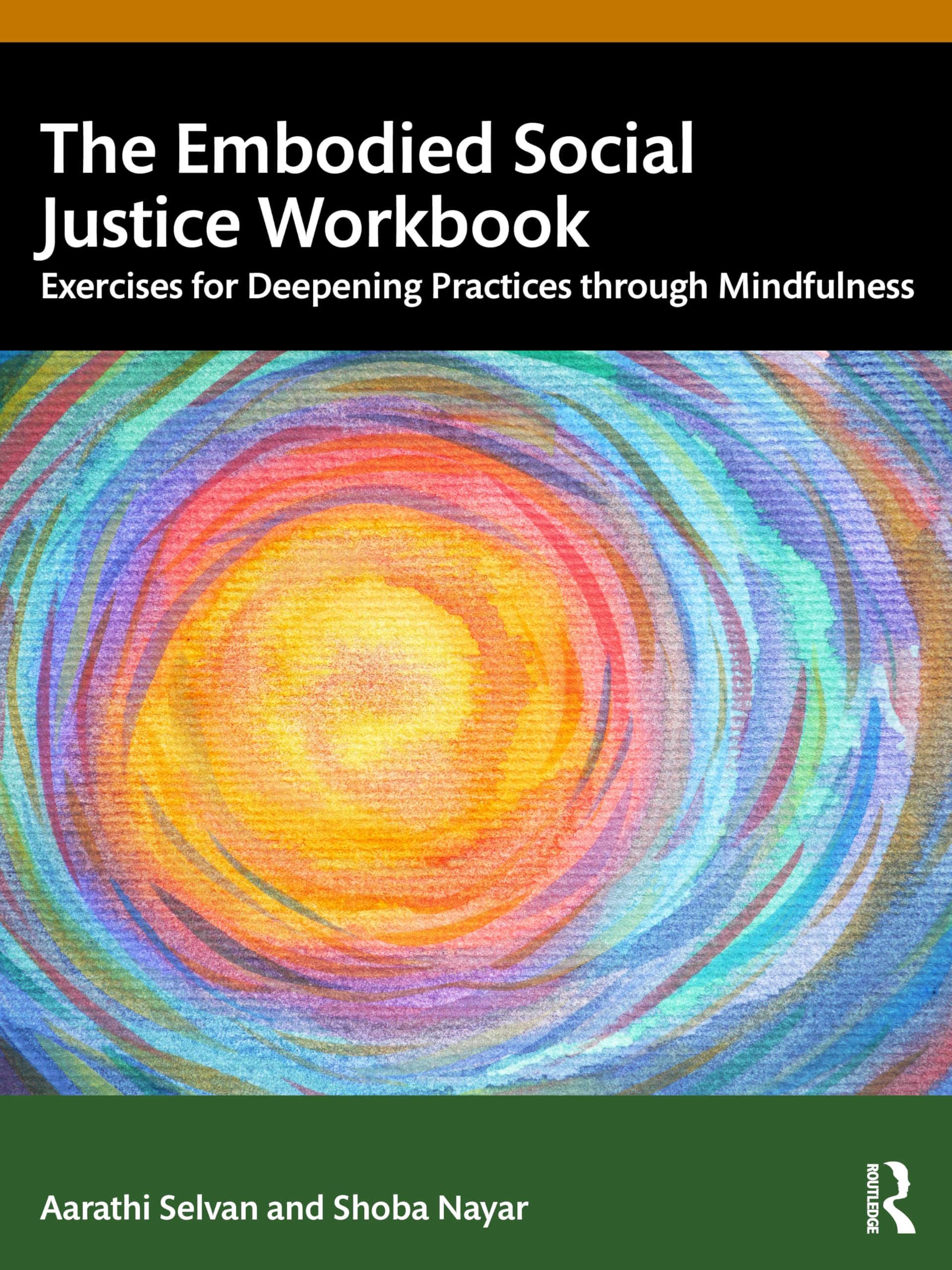 The Embodied Social Justice Workbook: Exercises for Deepening Practices through Mindfulness