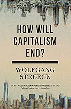 How Will Capitalism End?: Essays on a Failing System