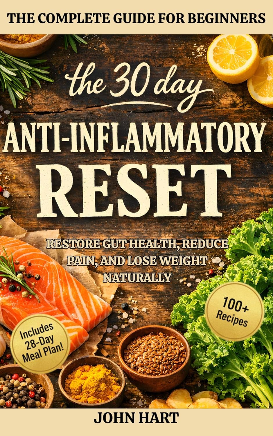 The 30 Day Anti-Inflammatory Reset : Restore Gut Health Reduce Pain and Lose Weight Naturally
