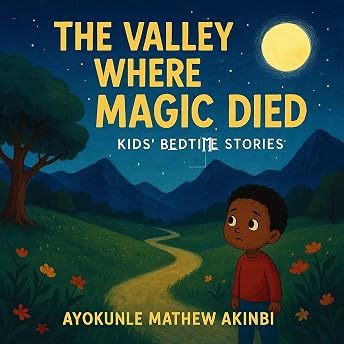 The Valley Where Magic Died Audiobook by Ayokunle Mathew Akinbi episode artwork