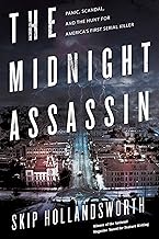 The Midnight Assassin: Panic, Scandal, and the Hunt for America's First Serial Killer