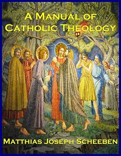 A MANUAL OF CATHOLIC THEOLOGY: Based on Dogmatik (Complete in Two Volumes)