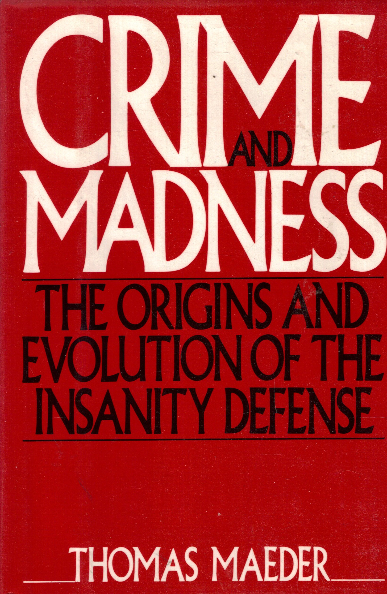 Buy Crime and Madness: The Origins and Evolution of the Insanity Defense — BookShops.in