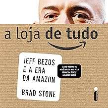 A loja de tudo: Jeff Bezos e a era da Amazon